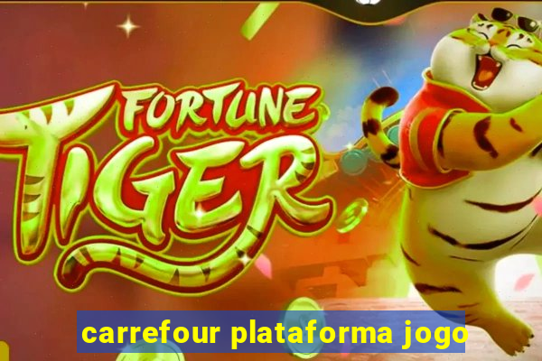 carrefour plataforma jogo